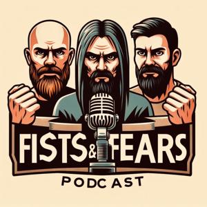 Fists and Fears Podcast