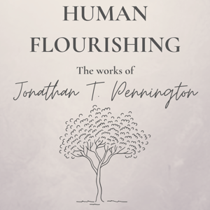 Human Flourishing: The Works of Jonathan T. Pennington