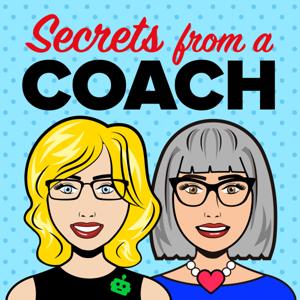 Secrets From a Coach -  Debbie Green & Laura Thomson's Podcast by Laura Thomson-Staveley & Debbie Green