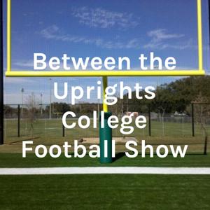 Between the Uprights College Football Show