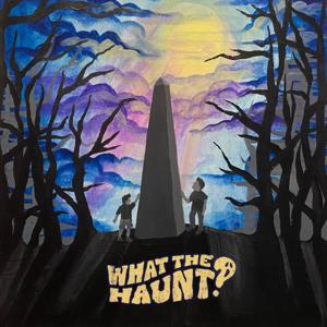 What The Haunt?