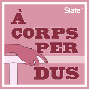 Slate Collections by Slate.fr Podcasts