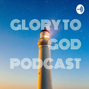 GLORY TO GOD - PODCAST