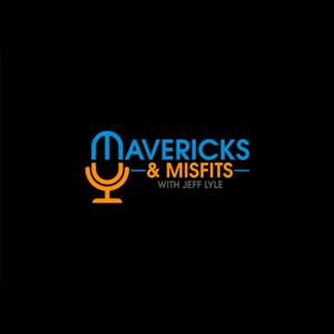 Mavericks & Misfits with Jeff Lyle by Charisma Podcast Network