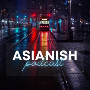 Asianish Podcast
