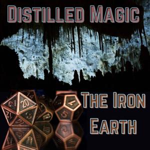 Distilled Magic: The Iron Earth