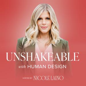 Unshakeable with Human Design Podcast by Nicole Laino