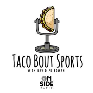 Taco Bout Sports w/ David Friedman