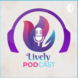 Lively Podcast