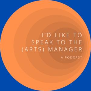 I'd Like to Speak to the (Arts) Manager