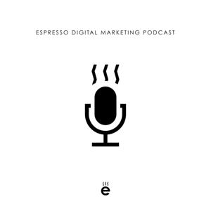 Espresso Digital Marketing Podcast