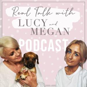 Real Talk with Lucy and Megan