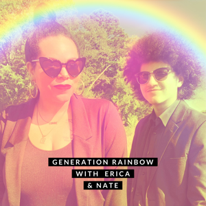Generation Rainbow with Erica and Nate