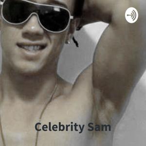 Celebrity Sam - entertainment and celebrity podcast updates, comments and funny AF