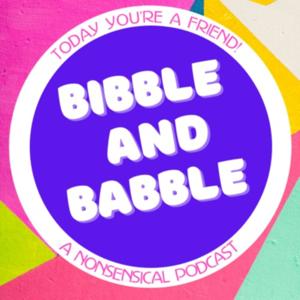 Bibble and Babble