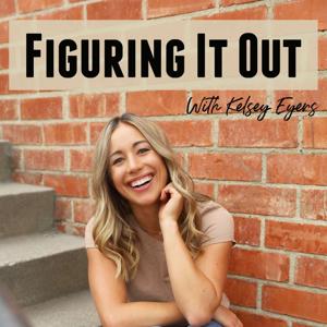 Figuring it Out with Kelsey Eyers