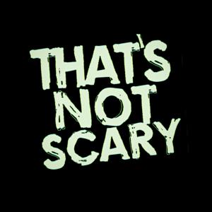 That's Not Scary: A Ghost Podcast