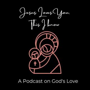 Jesus Loves You, This I Know