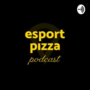 Esport Pizza Podcast