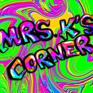 Mrs. K’s Corner