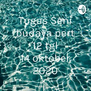 Tugas Seni budaya pert 12 tgl 14 oktober 2020