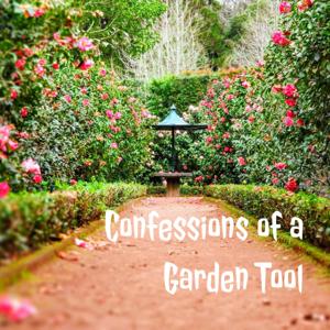 Confessions of a Garden Tool