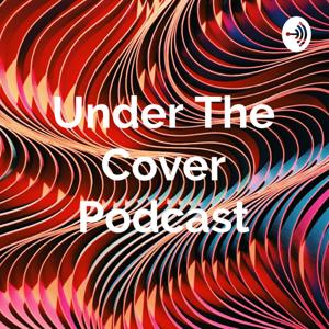 Under The Cover Podcast