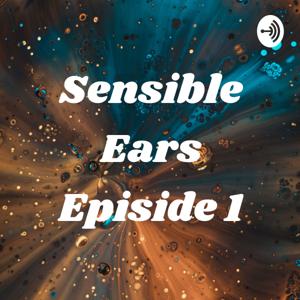 Sensible Ears Episide 1