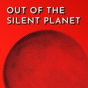 Out of the Silent Planet