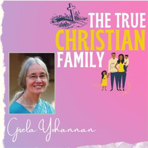 The True Christian Family by Gisela Yohannan