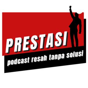 PRESTASI (podcast resah tanpa solusi)