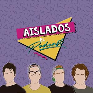 Aislados El Podcast by Aislados El Podcast