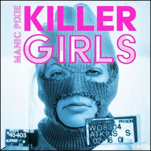Manic Pixie Killer Girls - Mord ist weiblich | Ein Podimo True Crime Podcast