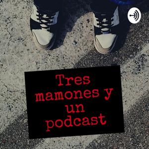 Tres mamones y un podcast