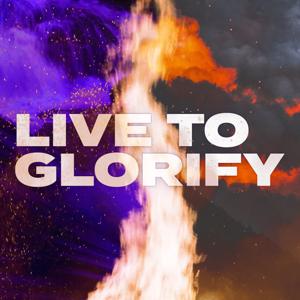 Live to Glorify