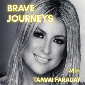 BRAVE JOURNEYS with TAMMI FARADAY by Tammi Michelle Faraday