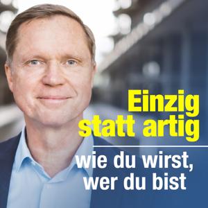 Einzig statt artig - wie du wirst, wer du bist