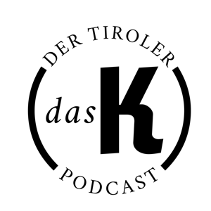 Das K - Der Tiroler Podcast für Kunst und Kultur