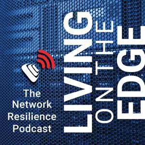 Living on the Edge: The Network Resilience Podcast by Opengear