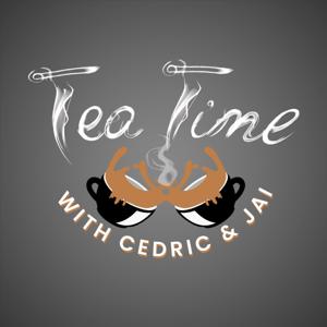Tea Time with Cedric & Jai