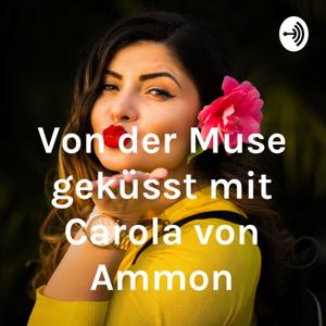 Von der Muse geküsst mit Carola von Ammon