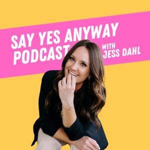 Say Yes Anyway Podcast