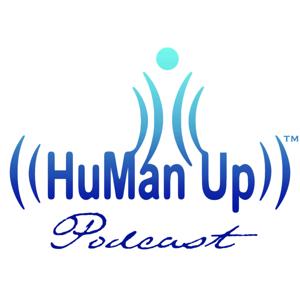 ((Human Up))™ Podcast