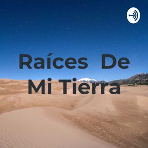 Raíces De Mi Tierra