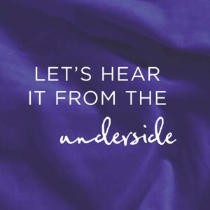 Let’s Hear it from the Underside