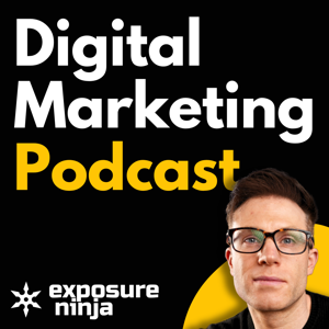 The Digital Marketing Podcast by Exposure Ninja