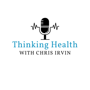 Thinking Health with Chris Irvin