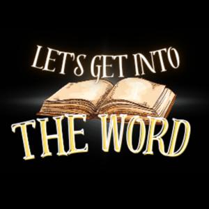 Let's get into The Word