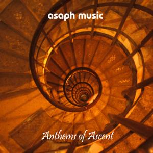 Asaph Music - Anthems of Ascent