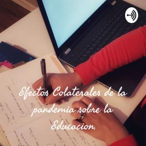 Efectos Colaterales de la pandemia sobre la Educacion.